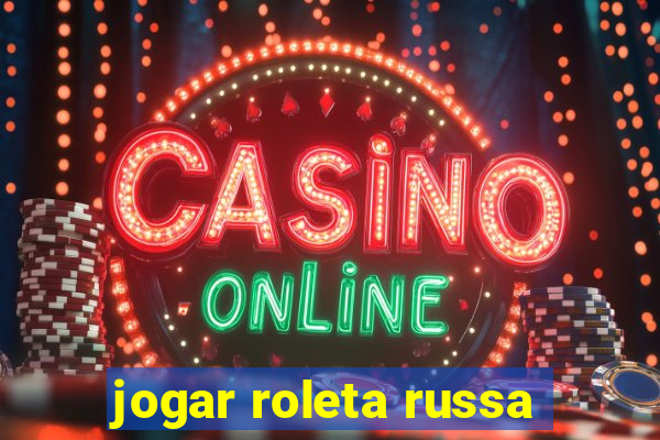 jogar roleta russa